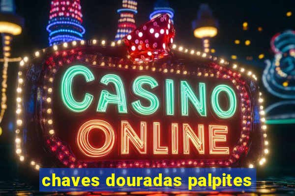 chaves douradas palpites